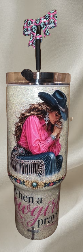 Tumbler, When a Cowgirl Prays 40oz Stainless